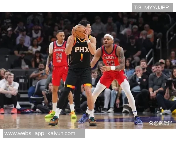 太阳队三巨头合力发威杜兰特布克波尔联手击败鹈鹕终结三连败